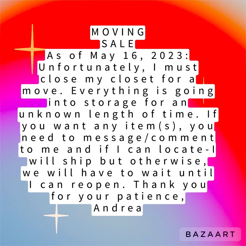 Sorry, must close to move.